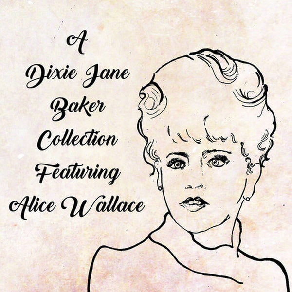 A Dixie Jane Baker Collection featuring Alice Wallace